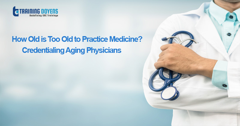 How Old is Too Old to Practice Medicine? Credentialing Aging Physicians